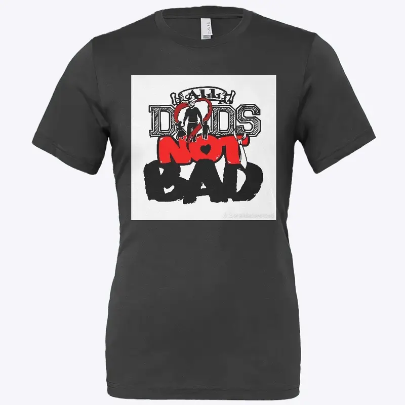 The all dads not bad shirt support a dad