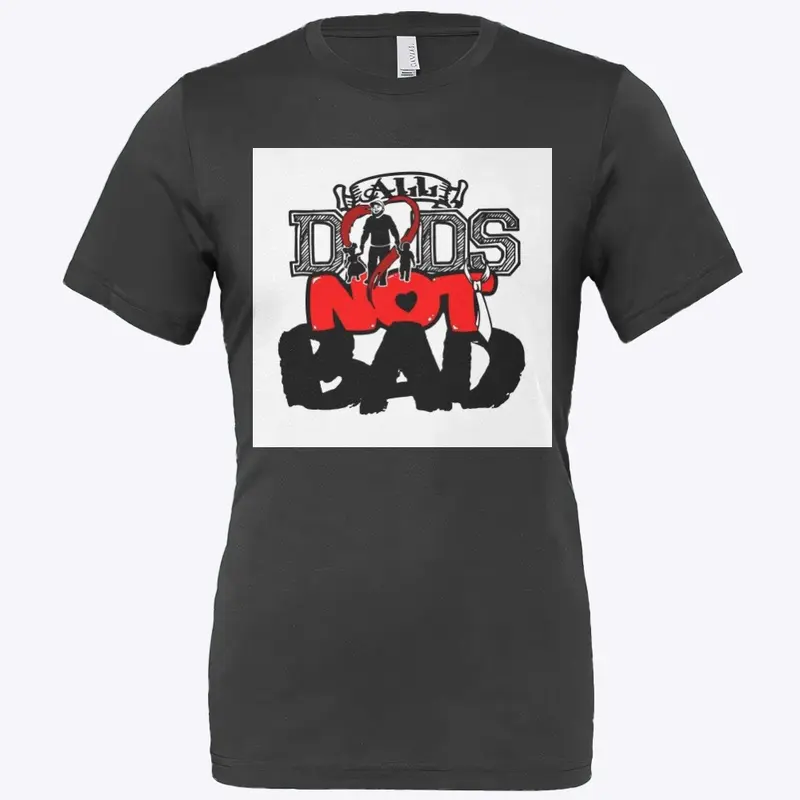 All dads not bad shirt 